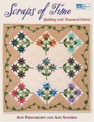 Scraps of Time: Quilting With Treasured Fabrics,Used