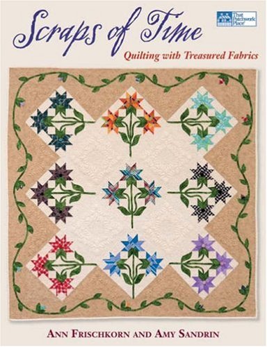 Scraps of Time: Quilting With Treasured Fabrics,Used