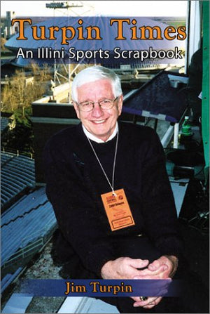 Turpin Times: An Illini Sports Scrapbook,Used