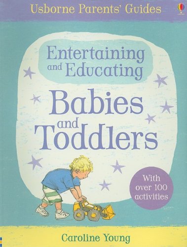 Entertaining and Educating Babies and Toddlers (Usborne Parent's Guides),Used