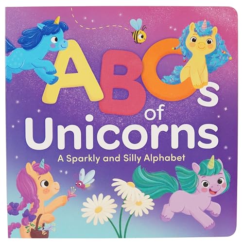 Abcs Of Unicorns  A Sparkly And Silly Abc First Learning Alphabet Board Book For Toddlers And Kindergartners, Ages 15