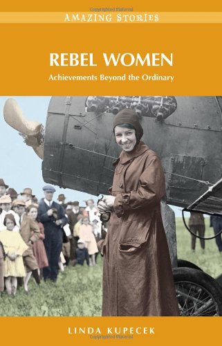 Rebel Women: Achievements Beyond the Ordinary (Amazing Stories),Used
