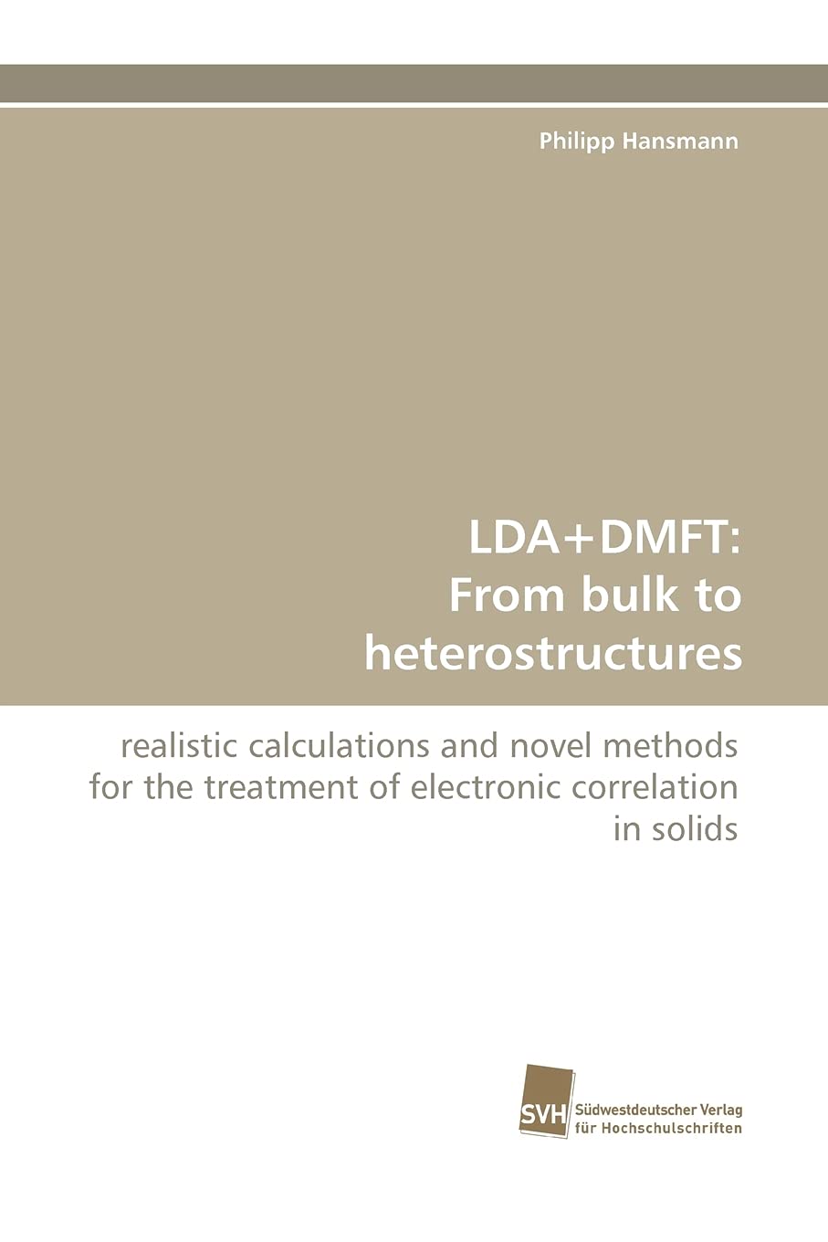 LDA+DMFT: From bulk to heterostructures: realistic calculations and novel methods for the treatment of electronic correlation in,Used