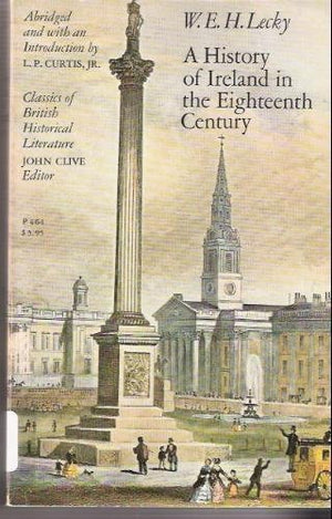 A history of Ireland in the eighteenth century (Classics of British historical literature),Used