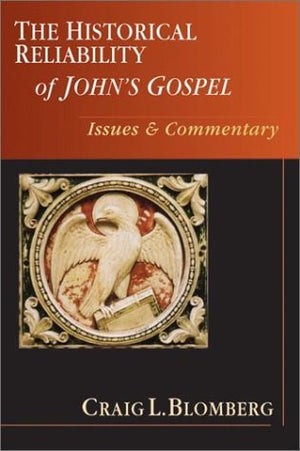 The Historical Reliability of John's Gospel: Issues & Commentary,Used