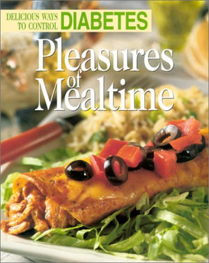 Pleasures of Mealtime: Delicious Ways to Control Diabetes,Used