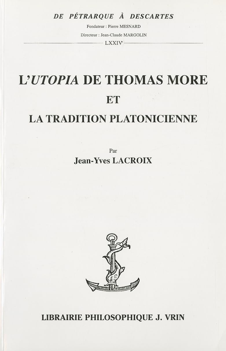 L'Utopia De Thomas More Et La Tradition Platonicienne (De Petrarque A Descartes) (French Edition),Used