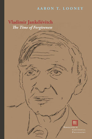 Vladimir Janklvitch: The Time of Forgiveness (Perspectives in Continental Philosophy),Used
