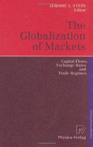 The Globalization of Markets: Capital Flows, Exchange Rates and Trade Regimes,Used