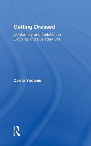 Getting Dressed: Conformity and Imitation in Clothing and Everyday Life,Used
