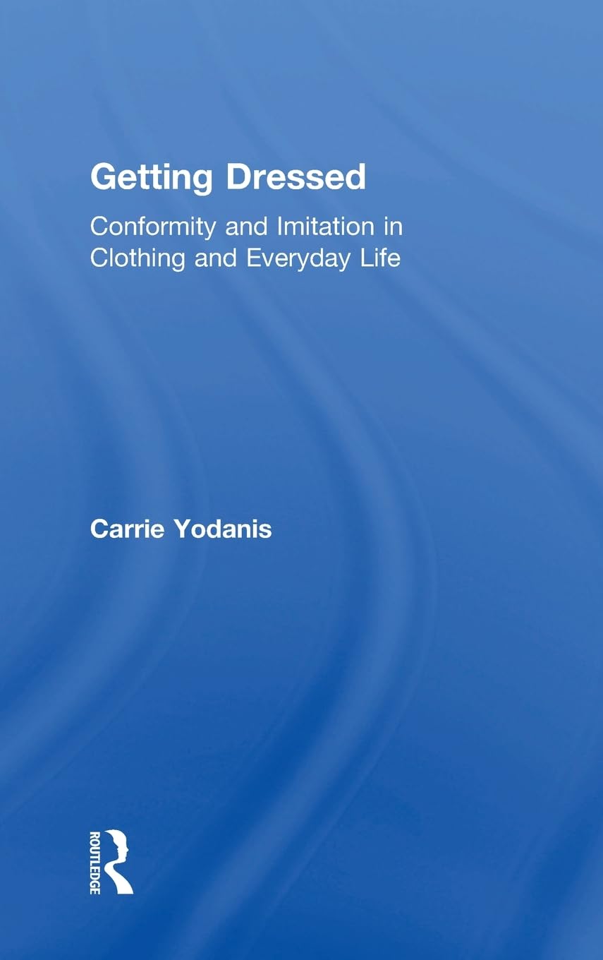 Getting Dressed: Conformity and Imitation in Clothing and Everyday Life,Used
