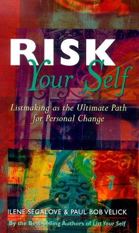 Risk Your Self: Listmaking the Ultimate Path for Personal Change,New