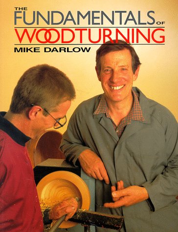 The Fundamentals of Woodturning,New