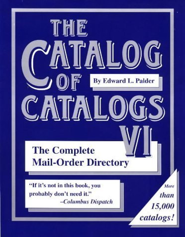 The Catalog of Catalogs VI: The Complete MailOrder Directory,Used