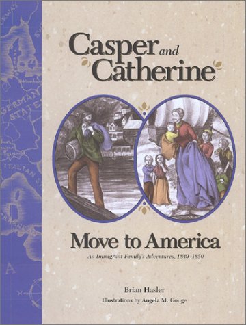 Casper and Catherine Move to America: An Immigrant Family's Adventures, 18491850,Used