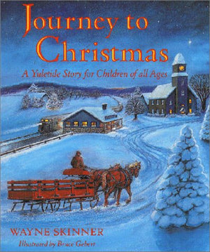 Journey To Christmas: A Yuletide Story For Children Of All Ages,New