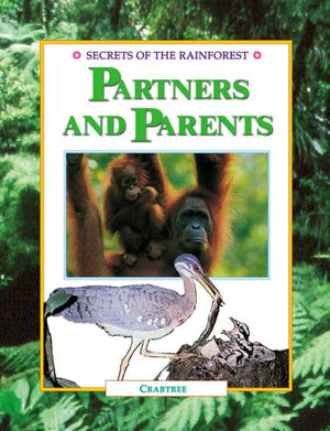 Partners and Parents: By Michael Chinery (Secrets of the Rain Forest),Used