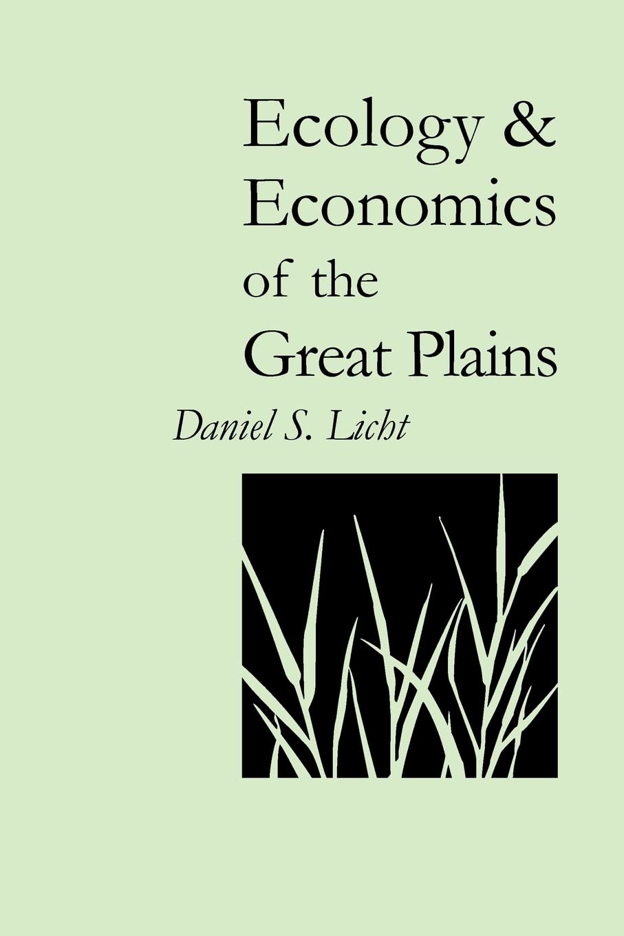 Ecology And Economics Of The Great Plains (Our Sustainable Future),New