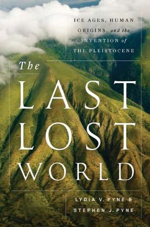 The Last Lost World: Ice Ages, Human Origins, and the Invention of the Pleistocene,Used