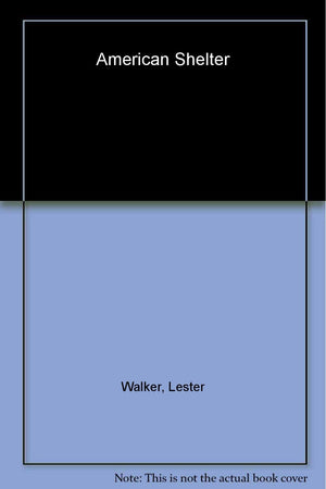 American Shelter: An Illustrated Encyclopedia Of The American Home