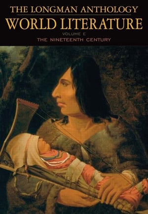 The Longman Anthology of World Literature, Volume E: The 19th Century,Used