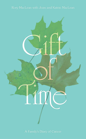 Gift Of Time: A Family'S Diary Of Cancer,Used