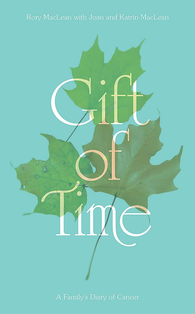 Gift Of Time: A Family'S Diary Of Cancer,Used