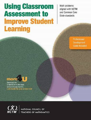 Using Classroom Assessment To Improve Student Learning: Math Problems Aligned With Nctm And Common Core State Standards-used