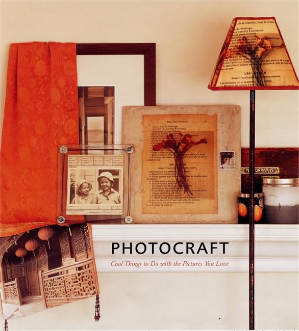 Photocraft: Cool Things To Do With The Pictures You Love