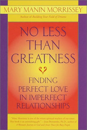 No Less Than Greatness: Finding Perfect Love In Imperfect Relationships,Used