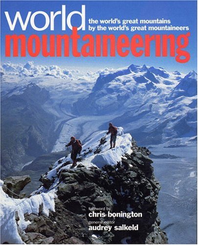World Mountaineering : The World's Great Mountains by the World's Great Mountaineers,Used
