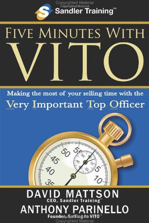 Five Minutes With Vito: Making The Most Of Your Selling Time With The Very Important Top Officer,Used