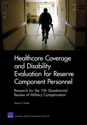 Healthcare Coverage and Disability Evaluation for Reserve Component Personnel: Research for the 11th Quadrennial Review of Milit,Used