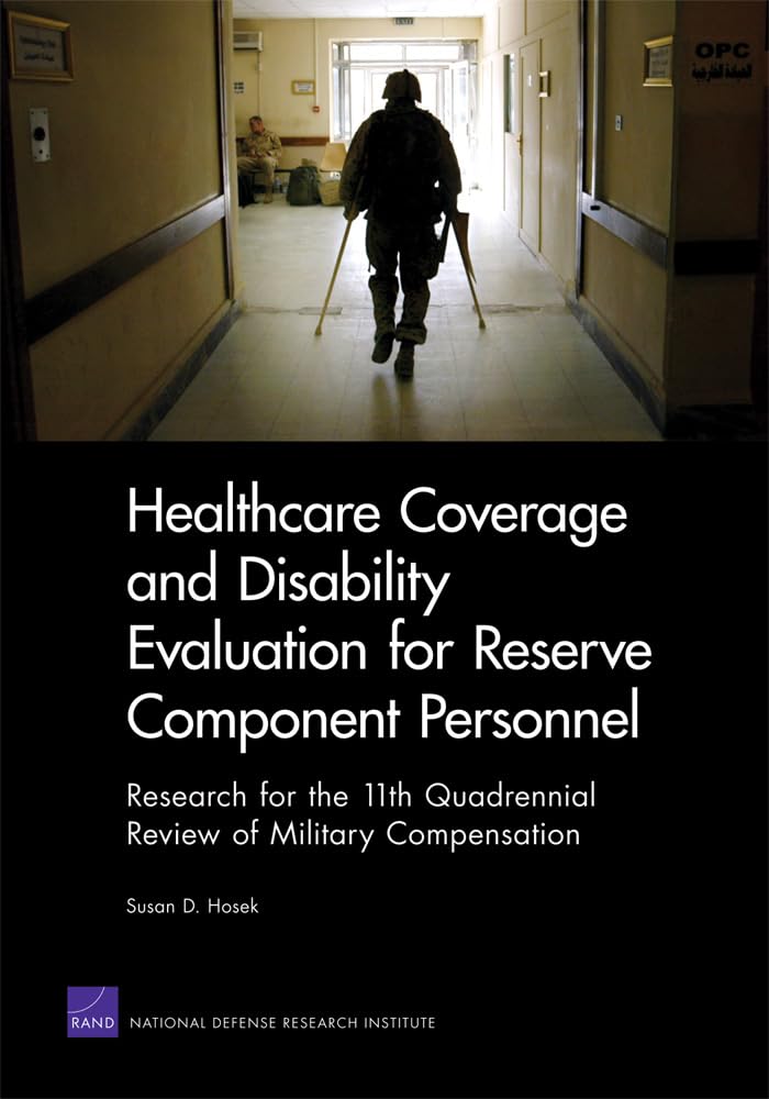 Healthcare Coverage and Disability Evaluation for Reserve Component Personnel: Research for the 11th Quadrennial Review of Milit,Used