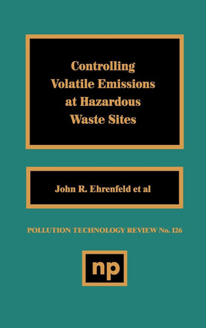 Controlling Volatile Emissions At Hazardous Waste Sites (Pollution Technology Review,),Used