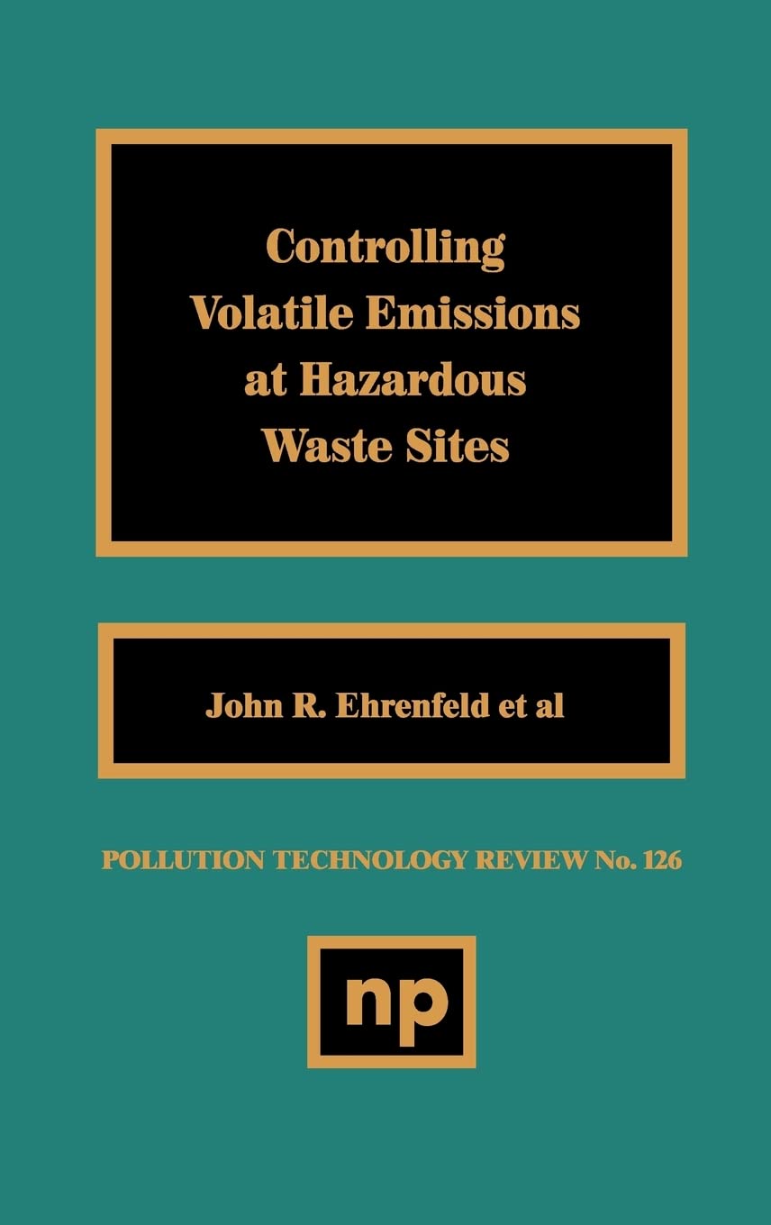Controlling Volatile Emissions At Hazardous Waste Sites (Pollution Technology Review,),Used