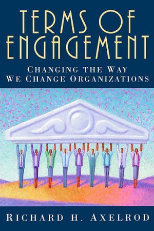 Terms of Engagement: Changing the Way We Change Organizations,Used