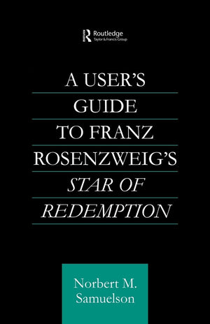 A User's Guide to Franz Rosenzweig's Star of Redemption (Routledge Jewish Studies Series),Used