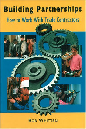 Building Partnerships: How to Work with Trade Contractors,Used