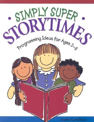 Simply Super Storytimes: Programming Ideas for Ages 36,New