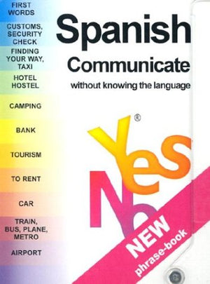Yes No Spanish Phrase Book: Communicate Without Knowing The Language With Pens/Pencils (Yes No Phrase Books),New