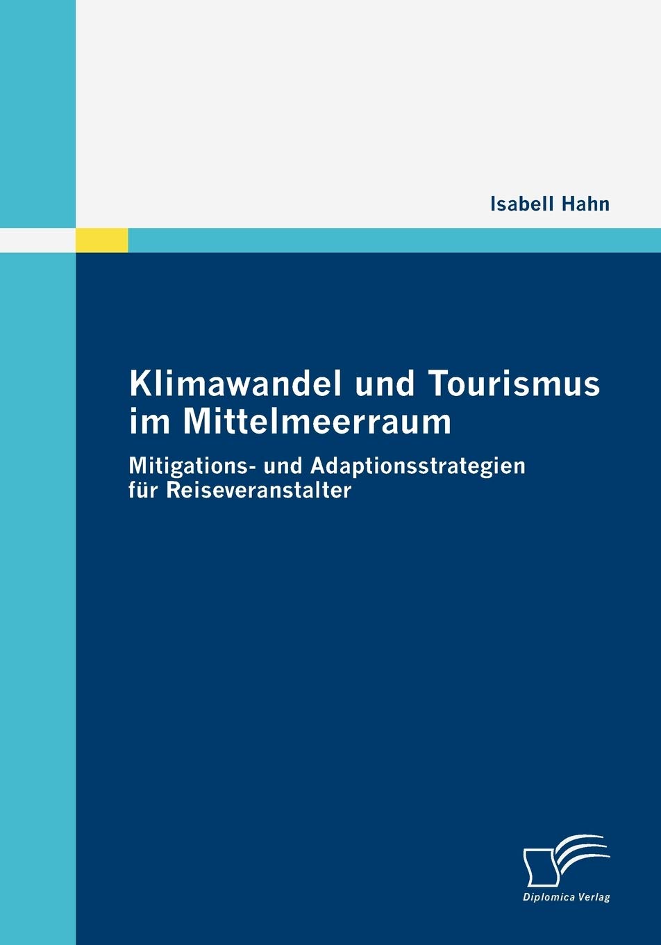 Klimawandel und Tourismus im Mittelmeerraum: Mitigations und Adaptionsstrategien fr Reiseveranstalter (German Edition),Used