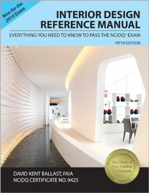 Interior Design Reference Manual: Everything You Need To Know To Pass The Ncidq Exam