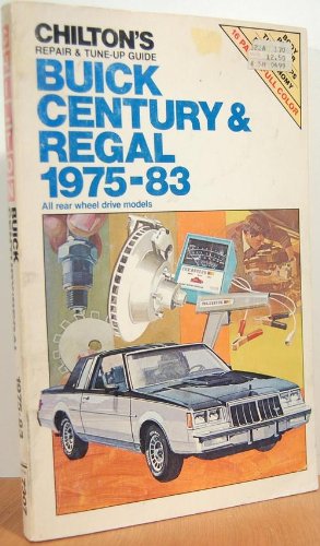 Chilton'S Repair And Tuneup Guide: Buick Century And Regal 197583 : All Rear Wheel Drive Models (Chilton'S Repair Manual),Used