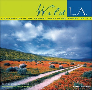 Wild L.A.: A Celebration of the Natural Areas In and Around the City,Used