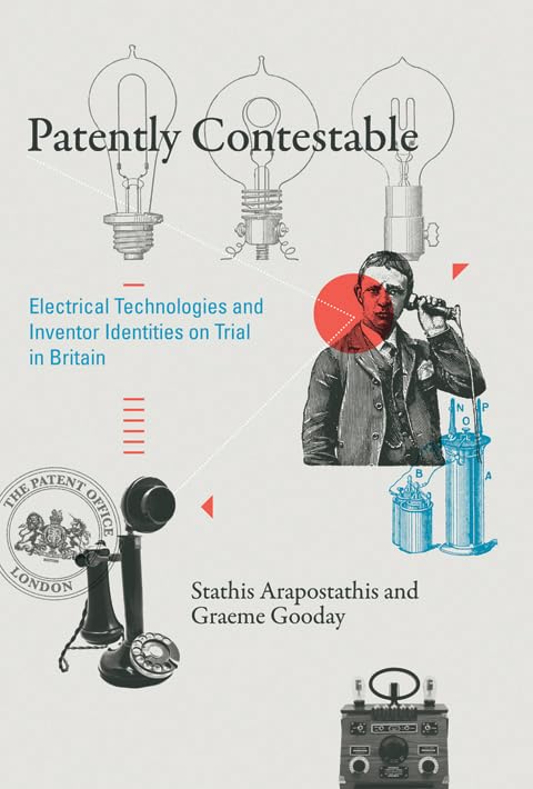 Patently Contestable: Electrical Technologies and Inventor Identities on Trial in Britain (Inside Technology (Hardcover)),Used