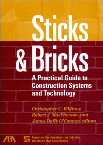 Sticks & Bricks: A Practical Guide to Construction Systems and Technology,Used