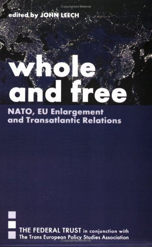 Whole and Free: EU Enlargement and Transatlantic Relations,Used