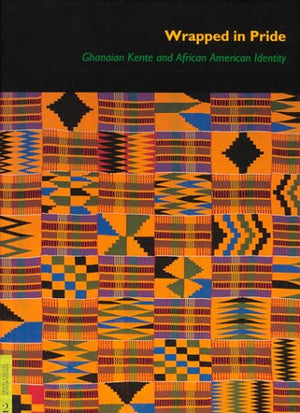 Wrapped In Pride: Ghanaian Kente And African American Identity (Ucla Fowler Museum Of Cultural History Textile Series),Used