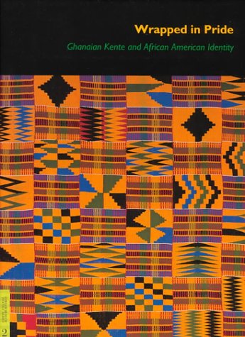 Wrapped In Pride: Ghanaian Kente And African American Identity (Ucla Fowler Museum Of Cultural History Textile Series),Used